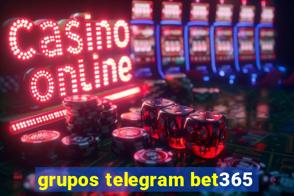grupos telegram bet365